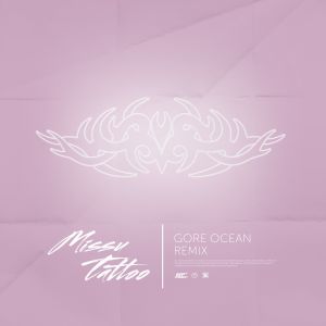 MISSU - TATTOO (GORE OCEAN REMIX)
